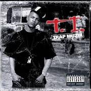 El texto musical LOOK WHAT I GOT de T.I. también está presente en el álbum Trap muzik (2003)