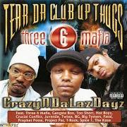 El texto musical TRIPLE 6 CLUBHOUSE de TEAR DA CLUB UP THUGS también está presente en el álbum Crazyndalazdayz (1999)