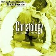 El texto musical INTRO de THE AMBASSADOR también está presente en el álbum Christology: in laymen's terms (2000)