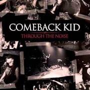 El texto musical DIE TONIGHT de COMEBACK KID también está presente en el álbum Through the noise (2008)