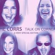 El texto musical WHAT CAN I DO de THE CORRS también está presente en el álbum Talk on corners (special edition) (1998)