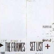 El texto musical WHAT HAPPENS WHEN THE HEART JUST STOPS de FRAMES también está presente en el álbum Set list (2003)