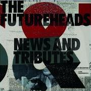 El texto musical FACE de THE FUTUREHEADS también está presente en el álbum News and tributes (2006)