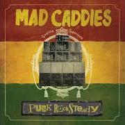 El texto musical 2RAK005 de MAD CADDIES también está presente en el álbum Punk rocksteady (2018)