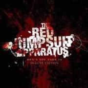 El texto musical MISERY LOVES ITS COMPANY de THE RED JUMPSUIT APPARATUS también está presente en el álbum Don't you fake it (2006)