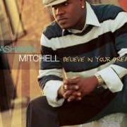 El texto musical LOST IN HIS PRESENCE de VASHAWN MITCHELL también está presente en el álbum Believe in your dreams (2005)
