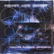El texto musical VELVET PILL (JAGGED SCAR MIX) de VELVET ACID CHRIST también está presente en el álbum Twisted thought generator (2000)