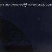 El texto musical WHITE LIGHT WHITE HEAT de VELVET UNDERGROUND también está presente en el álbum White light / white heat (1967)