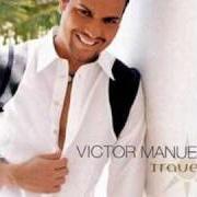 El texto musical YO TE DARÉ de VICTOR MANUELLE también está presente en el álbum Travesía (2004)