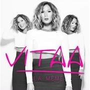 El texto musical MIEUX SANS TOI de VITAA también está presente en el álbum La même (2015)