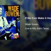 El texto musical WHY MAKES PERFECT SENSE de WADE BOWEN también está presente en el álbum If we ever make it home (2008)