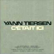 El texto musical LES JOURS TRISTES de YANN TIERSEN también está presente en el álbum C'etait ici - disc 1 (2002)