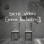 El texto musical SETE VIDAS de ZECA BALEIRO también está presente en el álbum Sete vidas (2019)