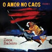 El texto musical BALADA DO AMOR EM CHAMAS de ZECA BALEIRO también está presente en el álbum O amor no caos, vol. 1 (2019)