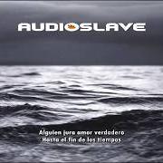 El texto musical BE YOURSELF de AUDIOSLAVE también está presente en el álbum Out of exile (2005)