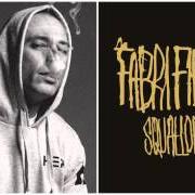 El texto musical NON ME NE FREGA UN CAZZO de FABRI FIBRA también está presente en el álbum Squallor (2015)