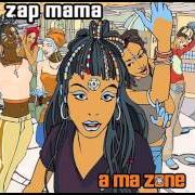 El texto musical YA SOLO de ZAP MAMA también está presente en el álbum A ma zone (2002)