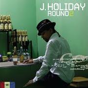 El texto musical FOREVER AIN'T ENOUGH de J. HOLIDAY también está presente en el álbum Round 2 (2009)
