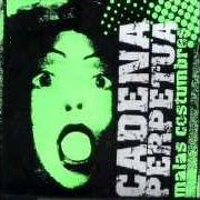 El texto musical EMIGRAR de CADENA PERPETUA también está presente en el álbum Malas costumbres (2003)
