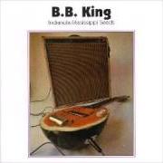 El texto musical CHAINS AND THINGS de B.B. KING también está presente en el álbum Indianola mississipi seeds (1989)