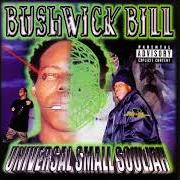 El texto musical U GONNA BE MY BITCH de BUSHWICK BILL también está presente en el álbum Universal small souljah (2001)