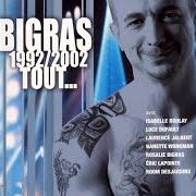 El texto musical TUE-MOI de DAN BIGRAS también está presente en el álbum Bigras 1992/2002 tout (2003)