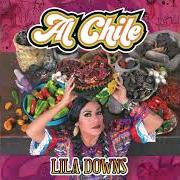 El texto musical LA LLORONA de LILA DOWNS también está presente en el álbum Al chile (2019)