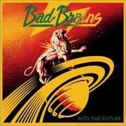 El texto musical MAKE A JOYFUL NOISE de BAD BRAINS también está presente en el álbum Into the future (2012)