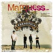 El texto musical TODO BIEN MARIHA de MARQUESS también está presente en el álbum Frenetica (2007)