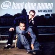 El texto musical YOU CAN NEVER BREAK MY HEART de BAND OHNE NAMEN también está presente en el álbum See my life (2002)