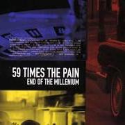 El texto musical GOT IT ALL IN SIGHT de 59 TIMES THE PAIN también está presente en el álbum End of the millenium (1999)