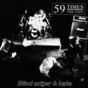 El texto musical LET ME IN de 59 TIMES THE PAIN también está presente en el álbum Blind anger & hate (1994)