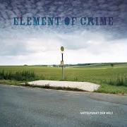 El texto musical WEIT IST DER WEG de ELEMENT OF CRIME también está presente en el álbum Mittelpunkt der welt (2005)