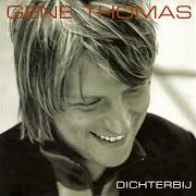 El texto musical UNIVERSEEL de GENE THOMAS también está presente en el álbum Dichterbij (2004)
