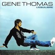 El texto musical UN MATIN de GENE THOMAS también está presente en el álbum L'équilibre (2007)