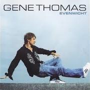 El texto musical IK WIL JOU de GENE THOMAS también está presente en el álbum Evenwicht (2005)