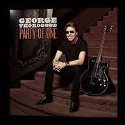 El texto musical SOFT SPOT de GEORGE THOROGOOD también está presente en el álbum Party of one (2017)