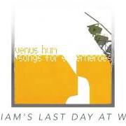 El texto musical WILLIAM'S LAST DAY AT WORK de VENUS HUM también está presente en el álbum Songs for superheroes (2004)