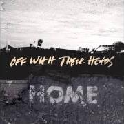 El texto musical SEEK ADVICE ELSEWHERE de OFF WITH THEIR HEADS también está presente en el álbum Home (2013)