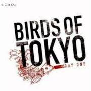 El texto musical GET OUT de BIRDS OF TOKYO también está presente en el álbum Day one (2007)