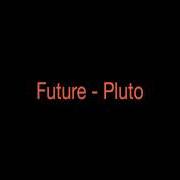El texto musical TRUTH GONNA HURT YOU de FUTURE también está presente en el álbum Pluto (2012)