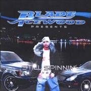 El texto musical CHROME ON THEM THANGS (REMIX) de BLADE ICEWOOD también está presente en el álbum Still spinnin' (2006)