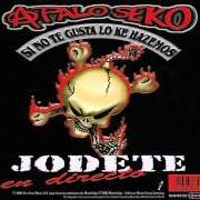 El texto musical VIEJO CABRON de A PALO SEKO también está presente en el álbum Si no te gusta lo ke hazemos (2005)