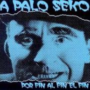 El texto musical ODIO de A PALO SEKO también está presente en el álbum Por fin al fin el fin (2000)