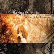 El texto musical (DON'T) TELL THE WORLD de BLAZING ETERNITY también está presente en el álbum A world to drown in (2003)