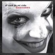 El texto musical CIEN AÑOS de GUASONES también está presente en el álbum El rock de mi vida (2007)