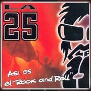El texto musical ASI ES EL ROCK AND ROLL de LA 25 también está presente en el álbum Así es el rock & roll (2002)