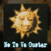 El texto musical VÍA VOLVÉ de NO TE VA GUSTAR también está presente en el álbum Sólo de noche (1999)