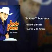 El texto musical TE AMO Y TE AMARE de PANCHO BARRAZA también está presente en el álbum Te amo y te amaré (2005)