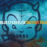 El texto musical SWEET & BROKEN de BLUES TRAVELER también está presente en el álbum Truth be told (2003)